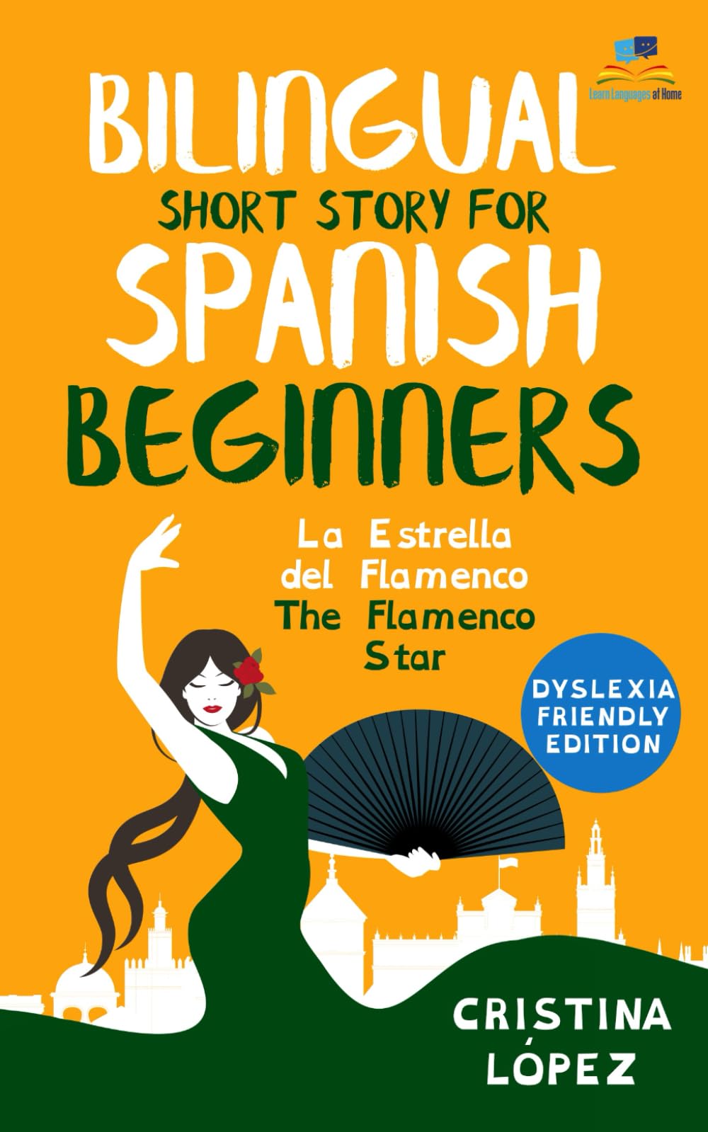 La Estrella del Flamenco. Bilingual Short Story for Spanish Beginners.: DYSLEXIA-FRIENDLY EDITION. Book 2 in La Bailadora Asesina trilogy