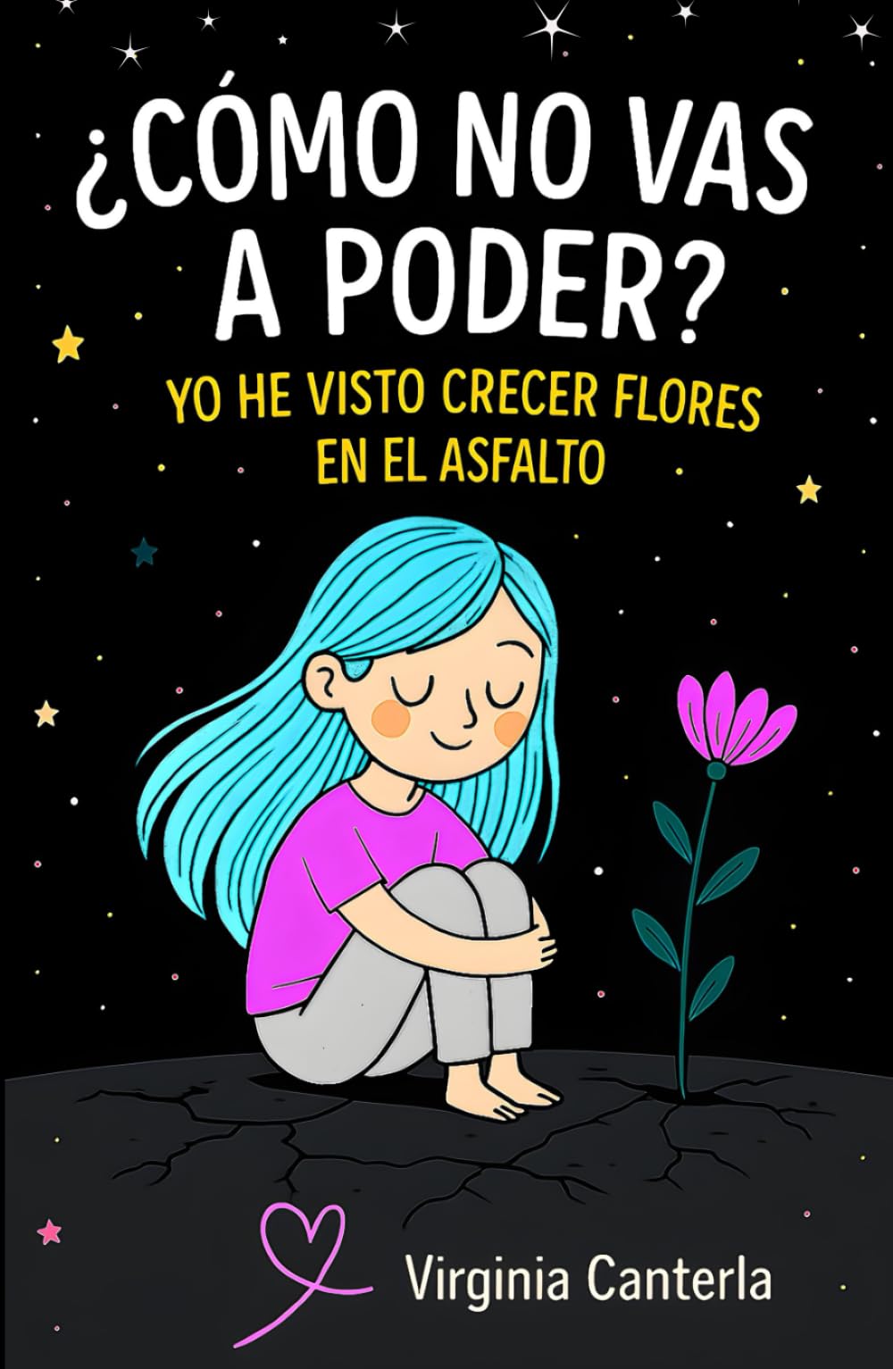 ¿Cómo no vas a poder? Yo he visto crecer flores en el asfalto.