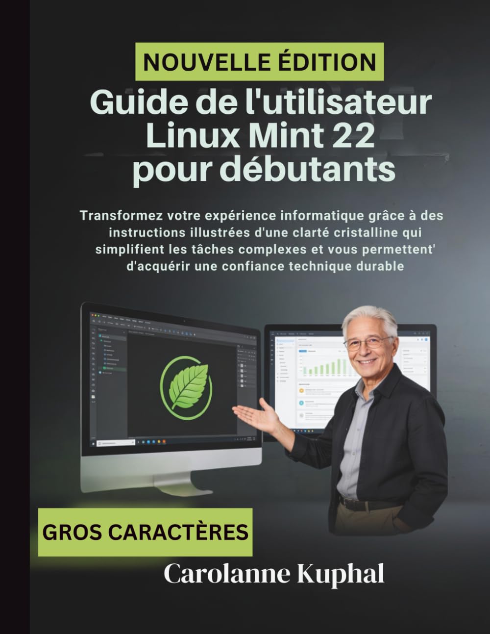 Guide de l'utilisateur Linux Mint 22 pour débutants: Transformez votre expérience informatique grâce à des instructions illustrées d'une clarté ... d'acquérir une confiance technique durable
