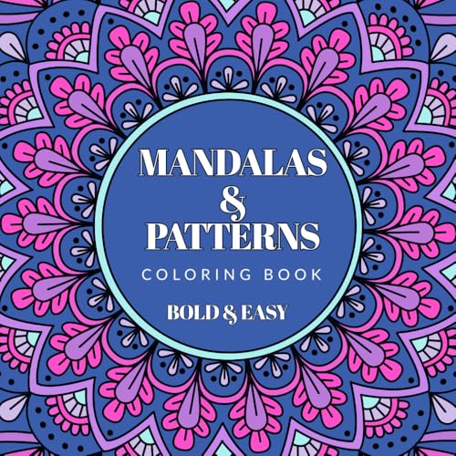 Image of Mandalas and Patterns: A Bold and Easy Coloring Book with 50 Simple Illustrations for Stress Relief, Relaxation, and Fun for Adults, Teens, Kids, Men, and Women