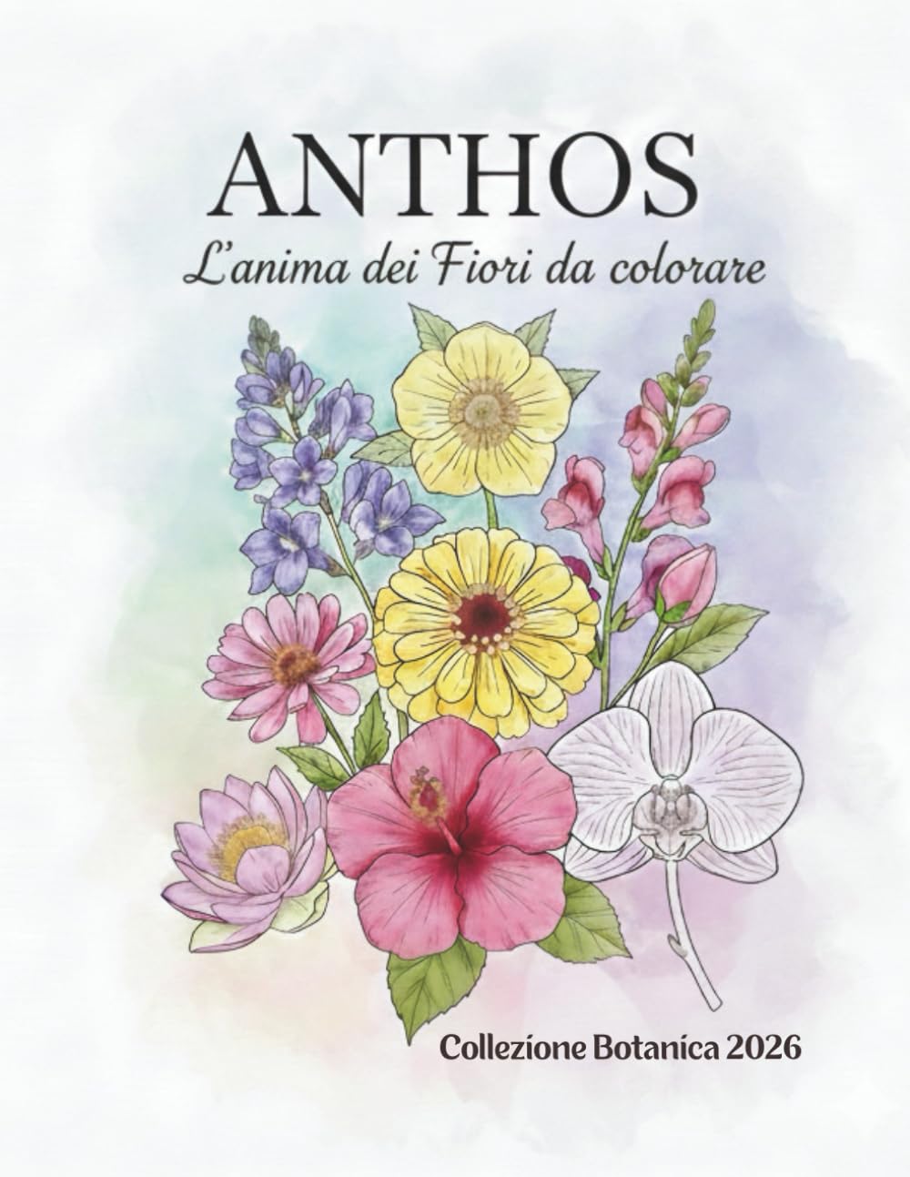 ANTHOS: L’anima dei Fiori da colorare - Collezione Botanica 2026 con illustrazioni a tutta pagina per il relax e la creatività.