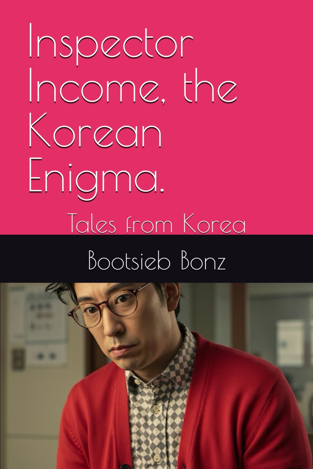 Inspector Income, the Korean Enigma.: Tales from Korea