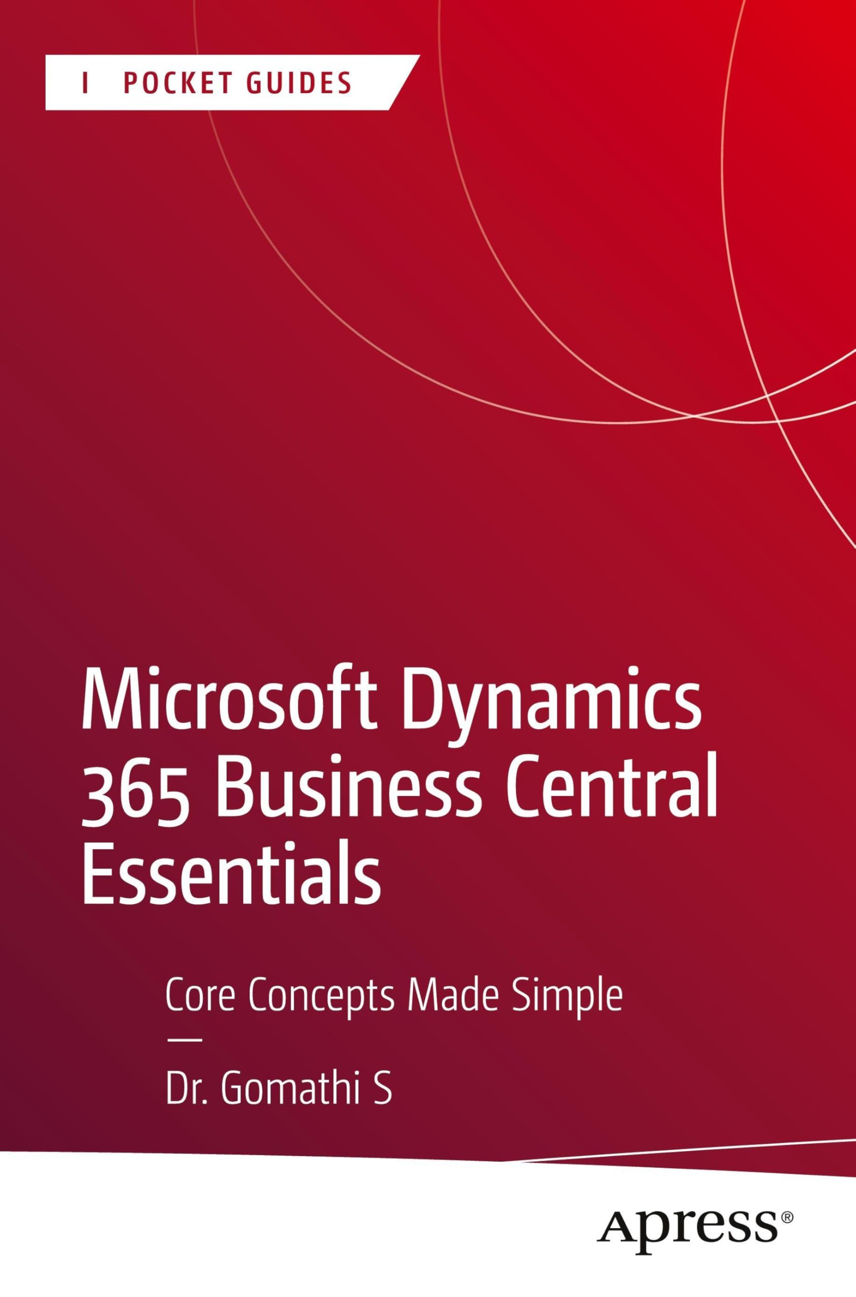 Microsoft Dynamics 365 Business Central Essentials: Core Concepts Made Simple (Apress Pocket Guides)
