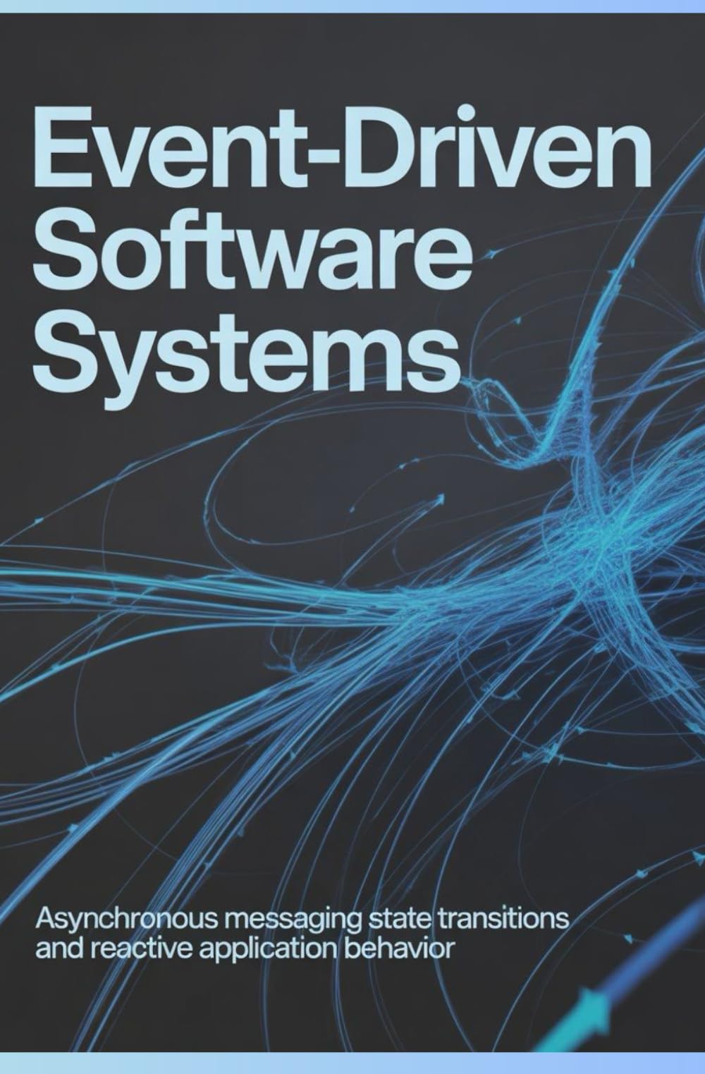 EVENT-DRIVEN SOFTWARE SYSTEMS: Asynchronous messaging state transitions and reactive application behavior