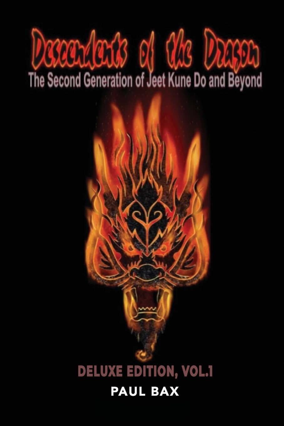 Descendants of the Dragon: The Second Generation of Jeet Kune Do and Beyond (Deluxe Version)