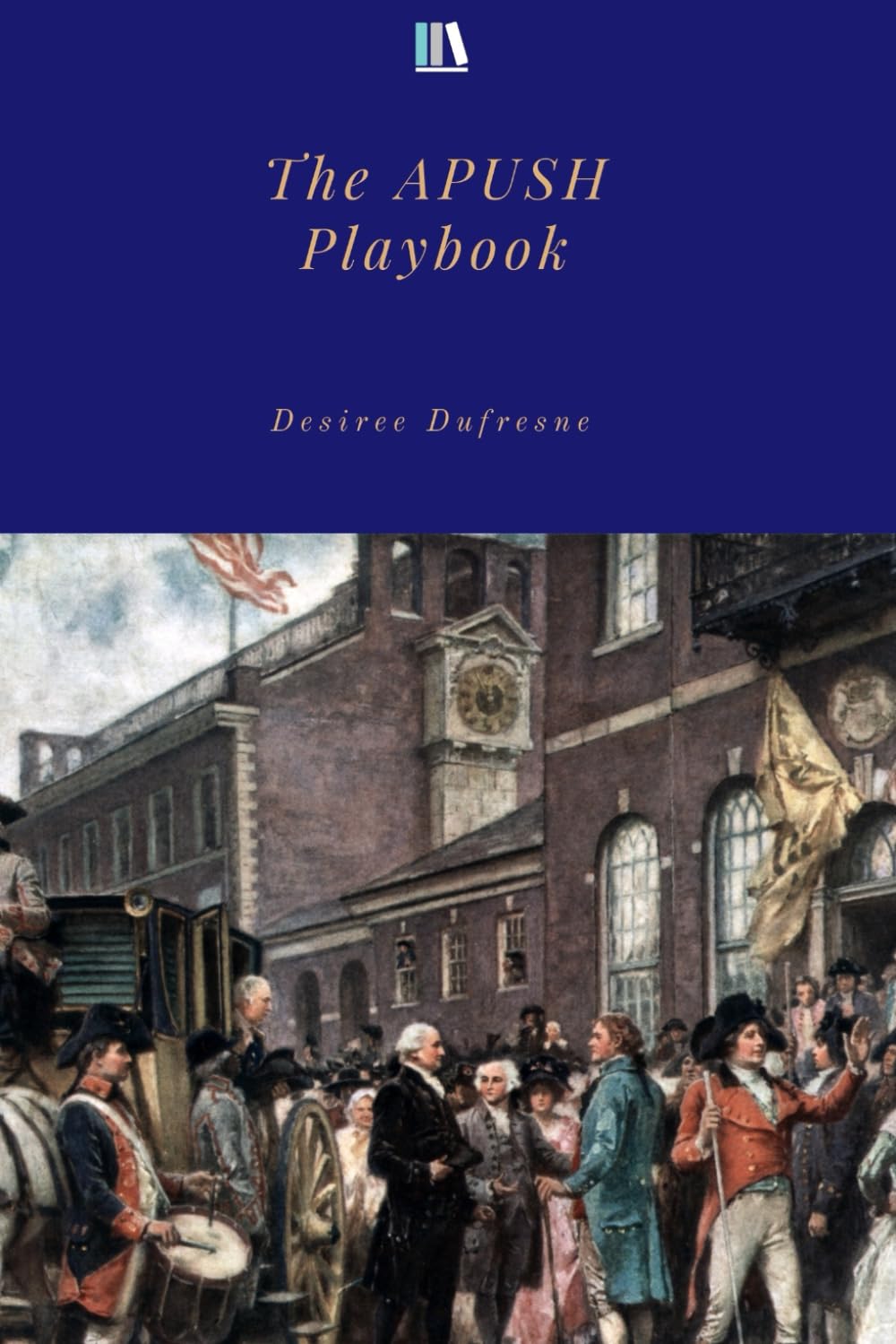 The APUSH Playbook—The Savvy Student’s Guide to Outsmarting the Exam: The Strategy-First Approach to Acing APUSH Without Memorizing Everything (The AP Exam Playbooks)