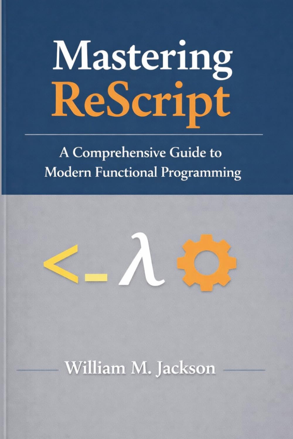 Mastering ReScript: A Comprehensive Guide to Modern Functional Programming