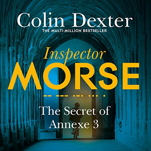 The Secret of Annexe 3 Inspector Morse Mysteries, Book 7 (Audio