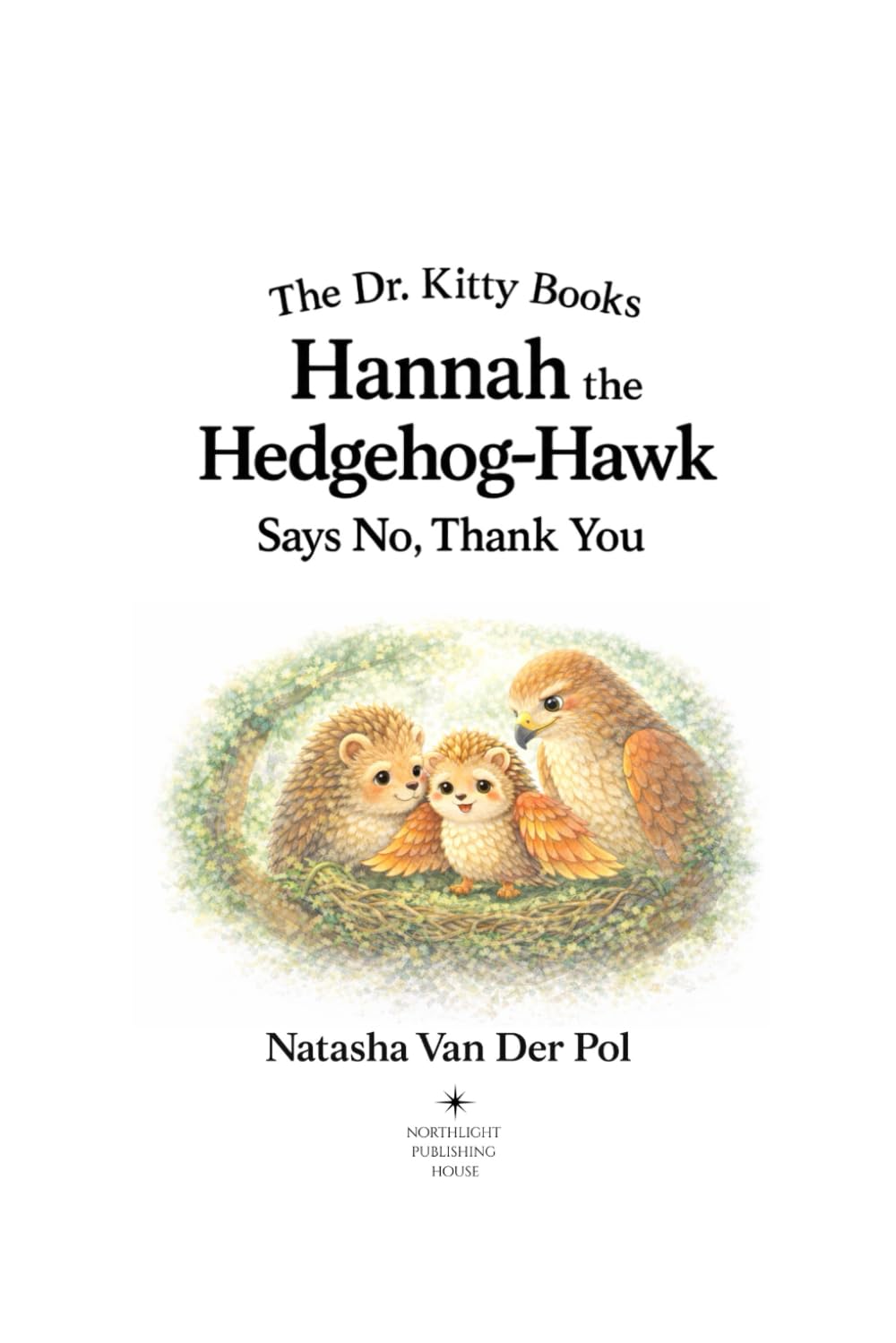 Hannah the Hedgehog-Hawk Says No, Thank You (The Dr. Kitty Books Series)