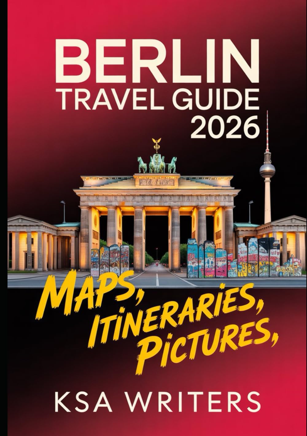 BERLIN TRAVEL GUIDE 2026: Explore Berlin's Rich History, Vibrant Culture, Iconic Landmarks, and Hidden Gems in Germany's Capital