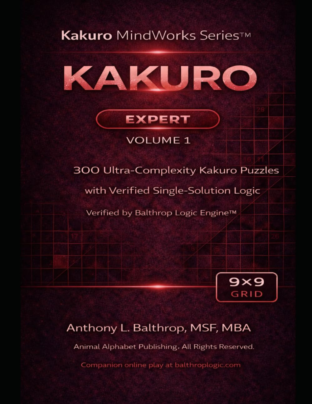 KAKURO: Expert – 9×9 Grid (8.5×11): 300 Ultra-Complexity Kakuro Puzzles with Verified Single-Solution Logic (Kakuro MindWorks Series™)