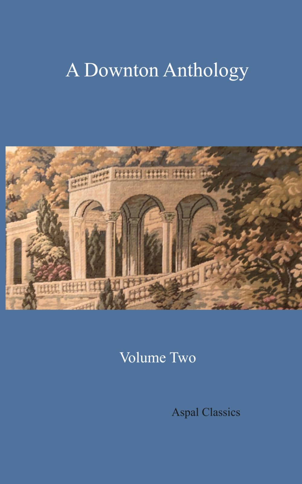 A Downton Anthology: Volume Two