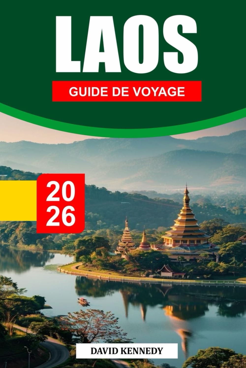 LAOS GUIDE DE VOYAGE 2026: Découvrez le Mékong, des temples bouddhistes, des cascades et des villages cachés avec des itinéraires pittoresques et des itinéraires de voyage lents