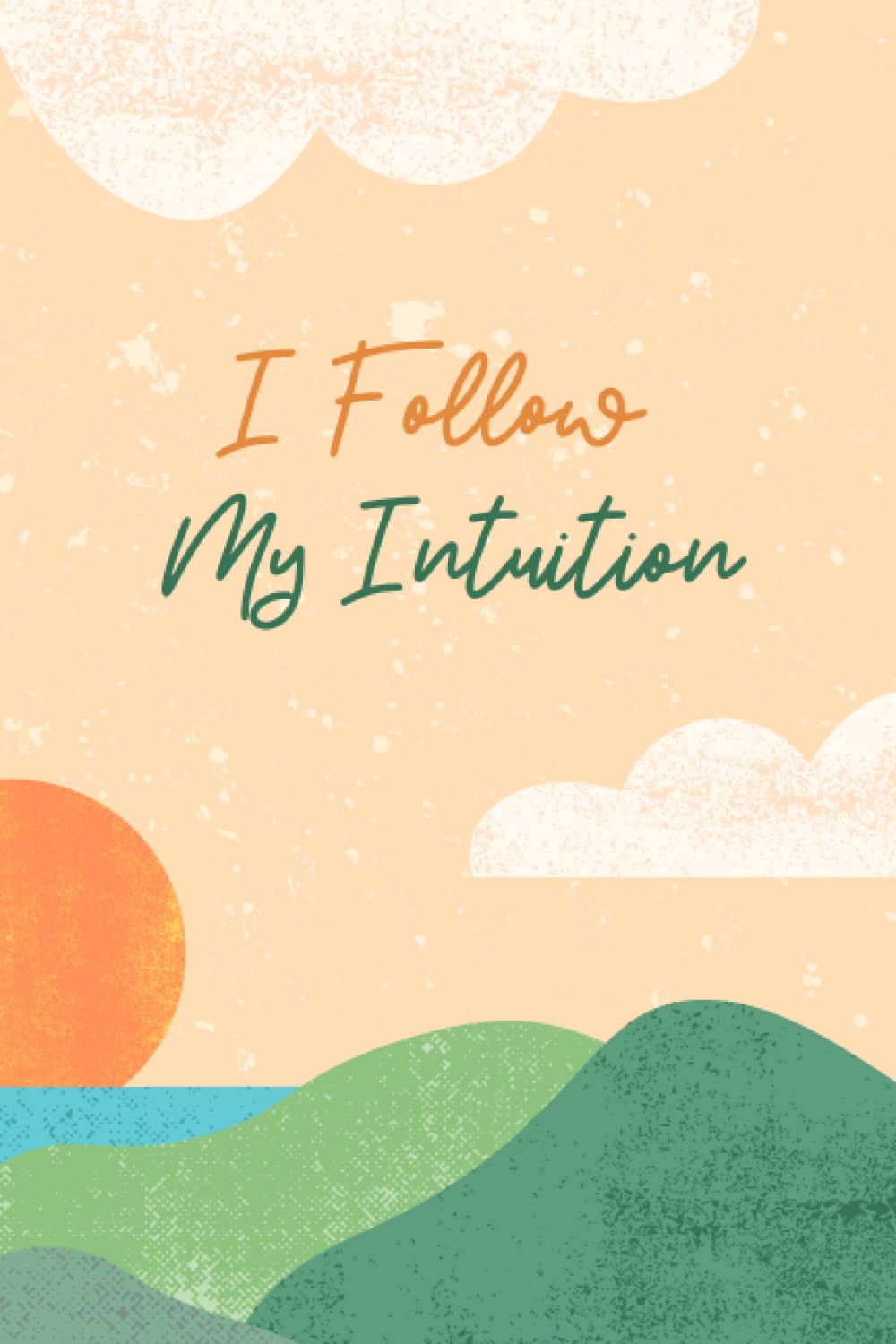 Intuitive Eating Journal: Listen To Your Body Again And Get More Satisfaction In Your Eating