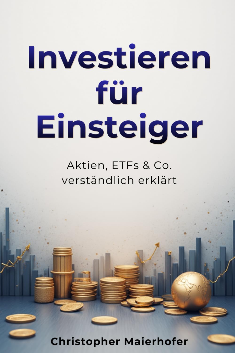 Investieren für Einsteiger: Aktien, ETFs & Co. verständlich erklärt