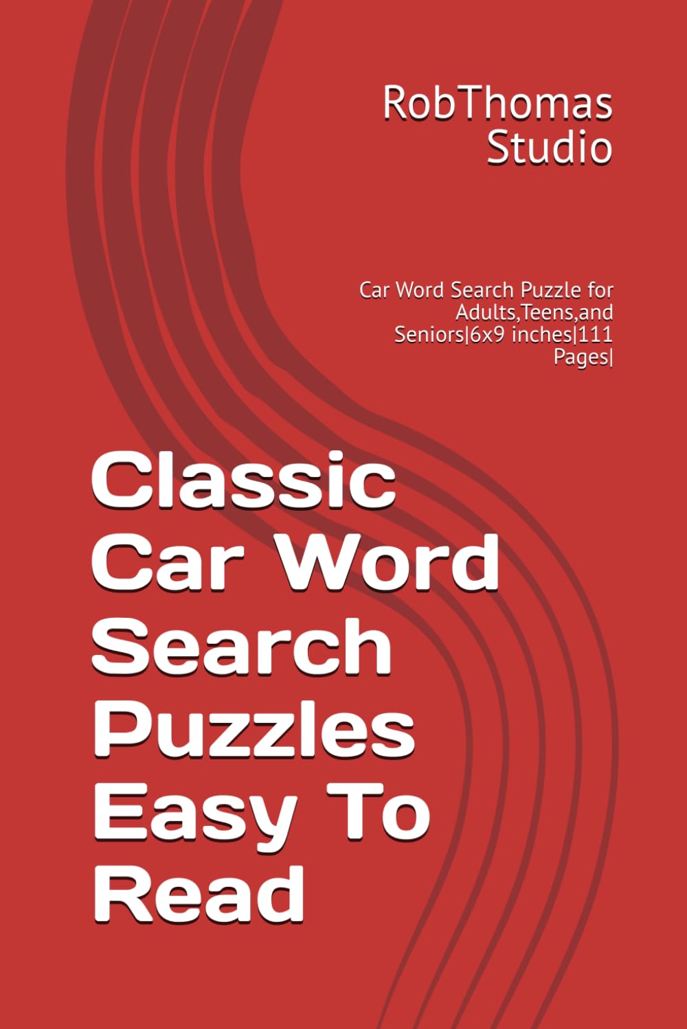 Classic Car Word Search Puzzles Easy To Read: Car Word Search Puzzle for Adults,Teens,and Seniors|6x9 inches|111 Pages|