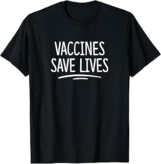 Vaccines Save Lives - T-Shirt