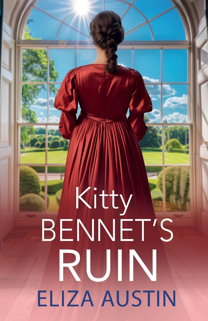 Kitty Bennet's Ruin: A gorgeous regency historical romance from Eliza Austin for summer 2024 (Pemberley Presents, 4)