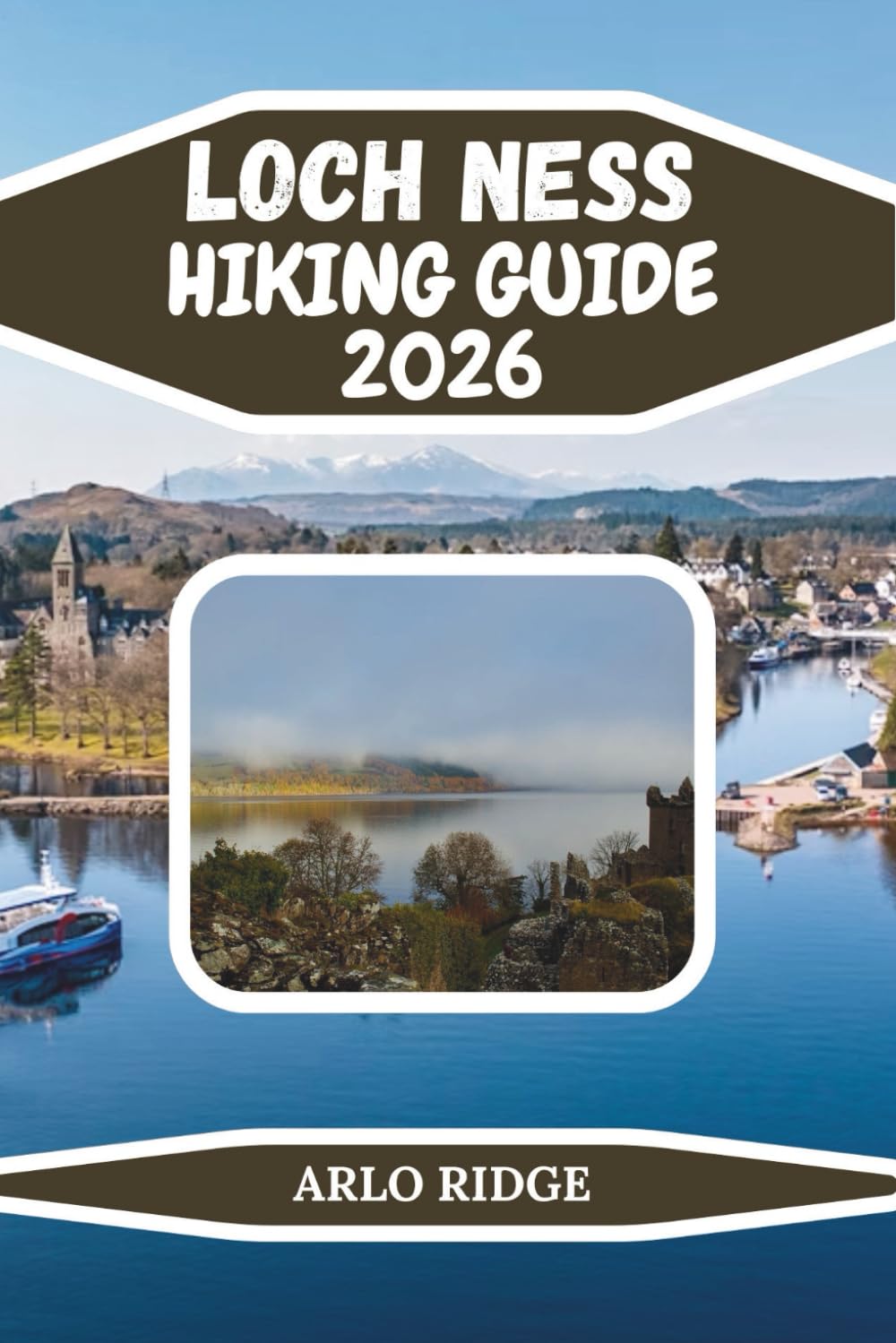 LOCH NESS HIKING GUIDE 2026: Explore Scotland’s Legendary Trails, Castles & Scenic Highlands Adventures: 116 (Trek Beyond Borders Guides)