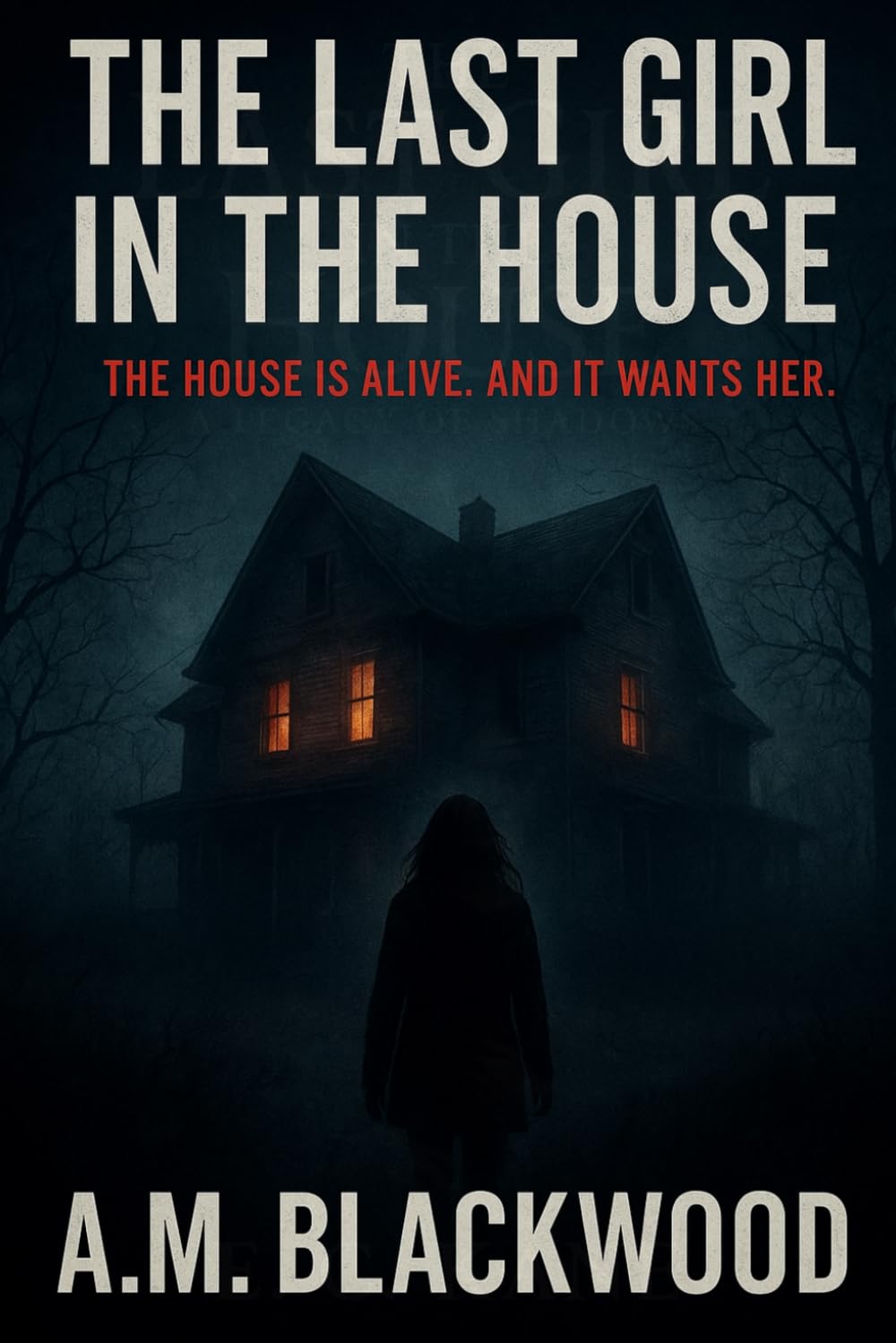 The Last Girl In The House: The House is Alive and it Wants Her - An Addictive Psychological Thriller Horror