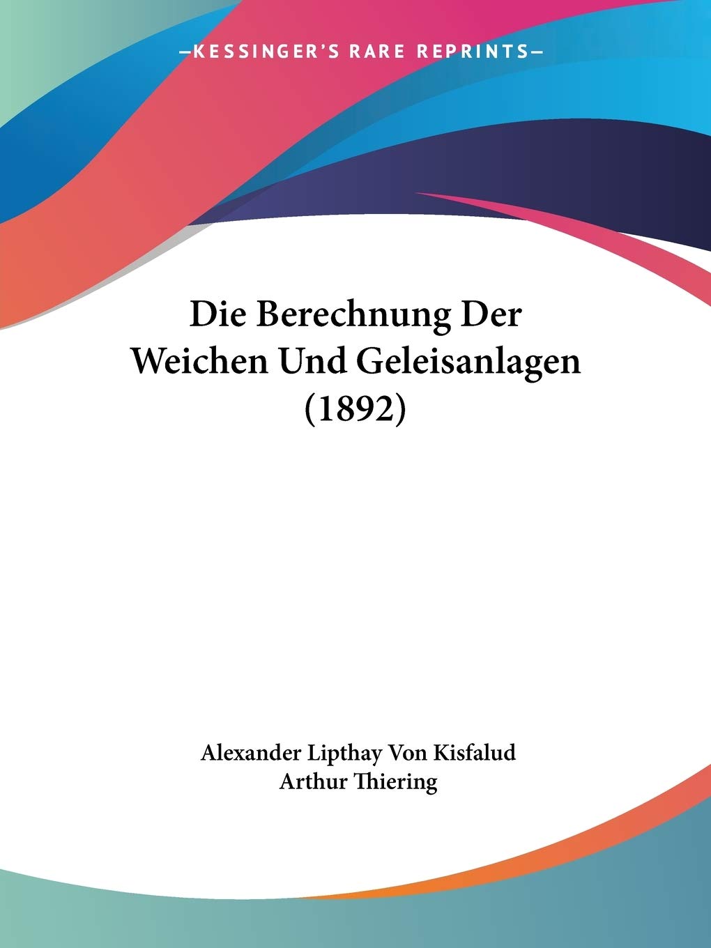 Die Berechnung Der Weichen Und Geleisanlagen (1892)