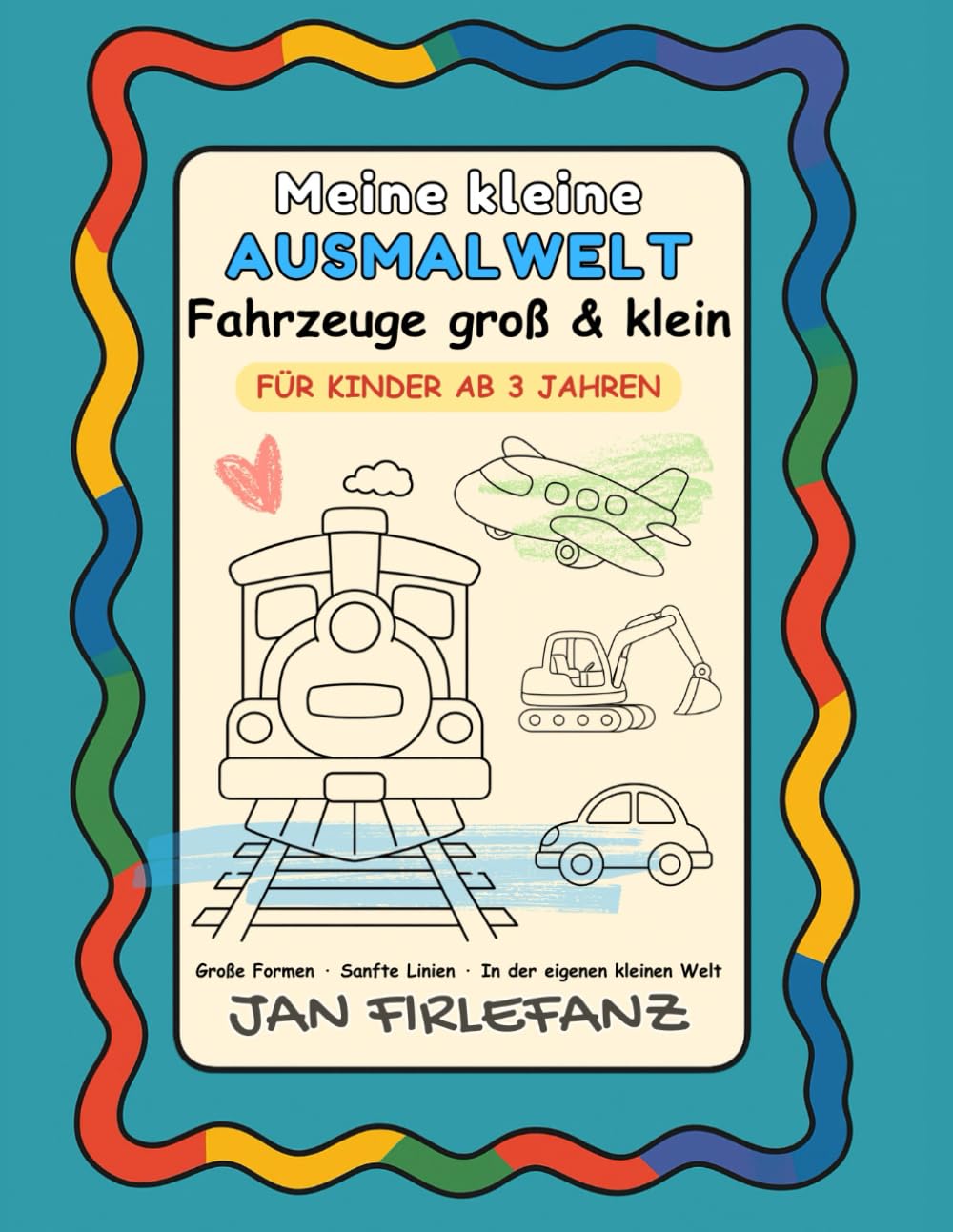 Meine kleine Ausmalwelt – Fahrzeuge groß & klein - Ausmalbuch für Kinder ab 3 Jahren: Ruhige Fahrzeugmotive zum Ausmalen und Kritzeln Große Formen · Sanfte Linien · Viel Weißraum