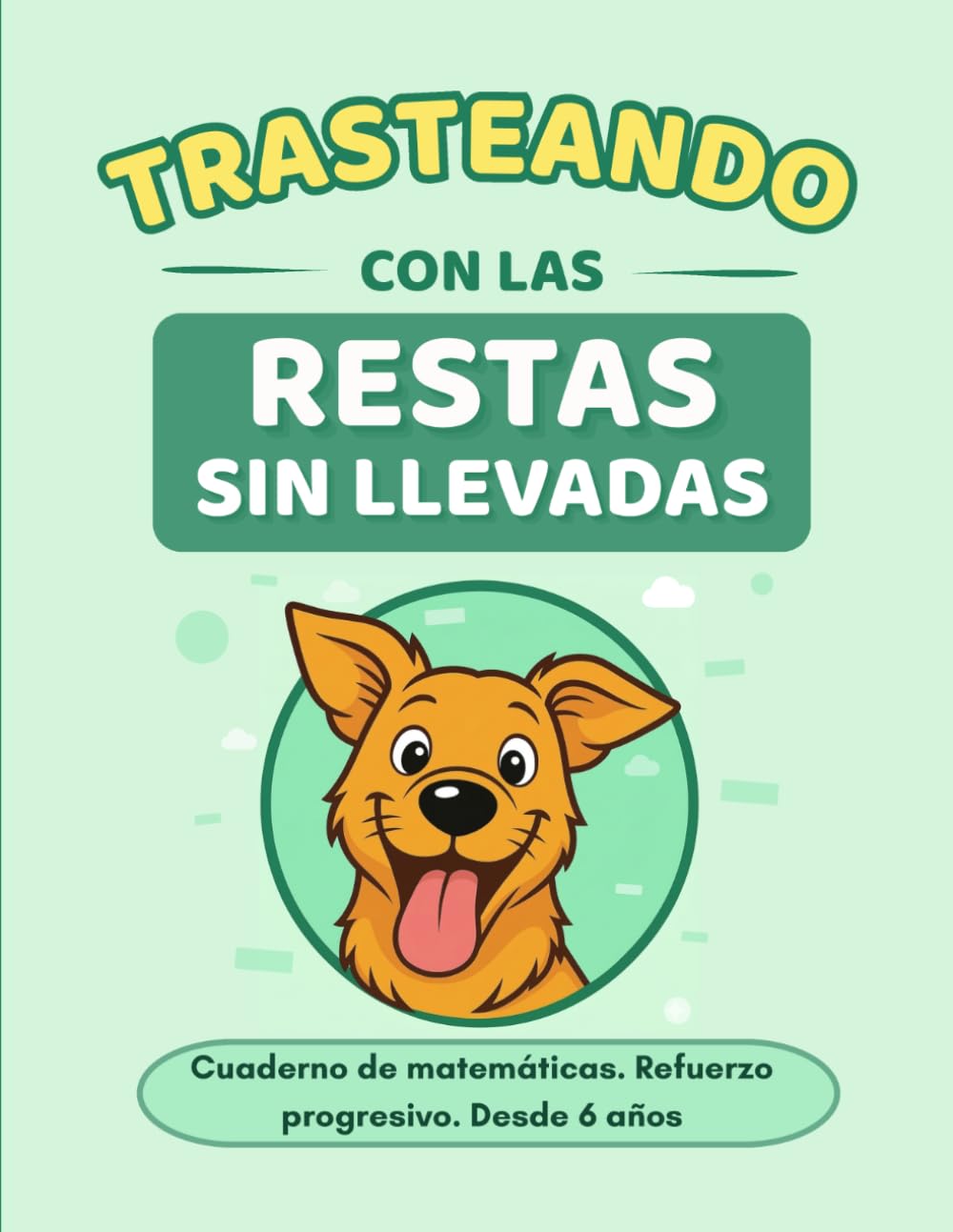 Trasteando con las restas sin llevadas: Cuaderno de matemáticas · Restas sin llevadas · Desde 6 años · 1º de primaria · Operaciones y problemas