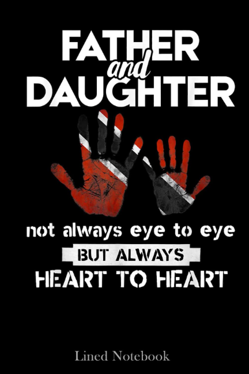 Father & Daughter Fathers Day Trinidad & Tobago Flag Lined Notebook: Sentimental Gifts for Dad, Father's Day Gifts, 120 pages 6x9