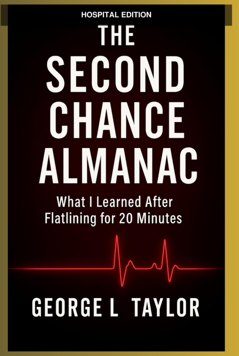 The Second Chance Almanac: Hospital Edition-A Second-Chance for Patients and Families (The Father's Almanac Series)