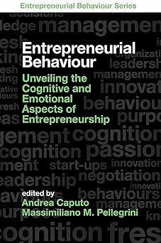 Entrepreneurial Behaviour: Unveiling the Cognitive and Emotional Aspects of Entrepreneurship-Wow! eBook