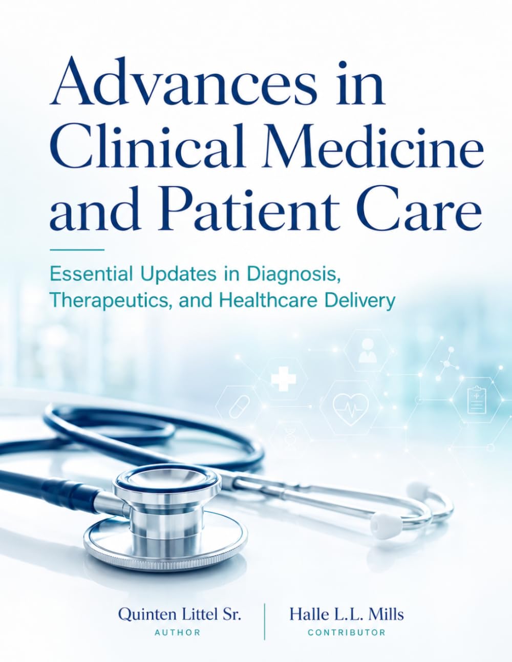 Advances in Clinical Medicine and Patient Care: Essential Updates in Diagnosis, Therapeutics, and Healthcare Delivery