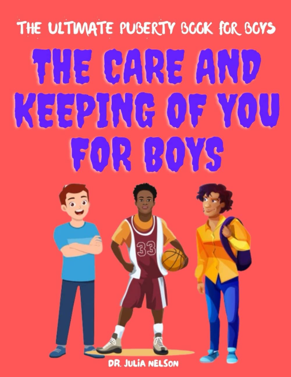 The Ultimate Puberty Book For Boys: The Care And Keeping Of You For Boys
