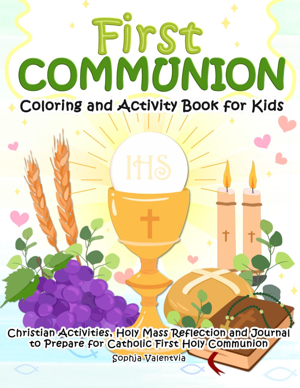 First Communion Coloring and Activity Book for Kids: Christian Activities, Holy Mass Reflection and Journal to Prepare for Catholic First Holy Communion