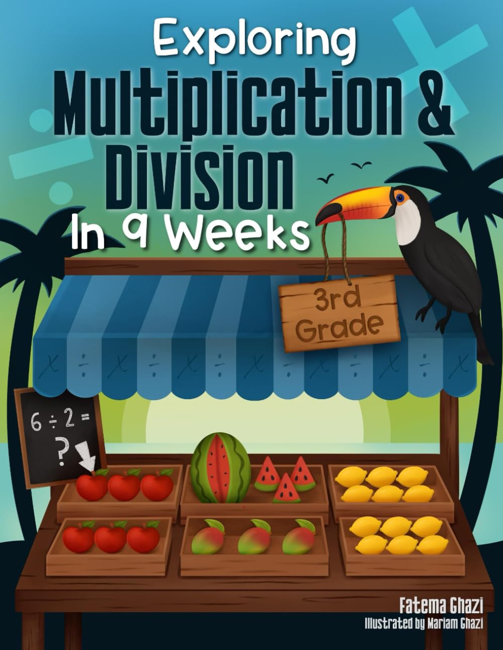 Exploring Multiplication and Division in 9 Weeks: Daily Math Workbook Grade 3 - Master the Subject and Ace the Class | 3rd grade Multiplication and ... Kids (3rd Grade Exploring Math in 9 Weeks)