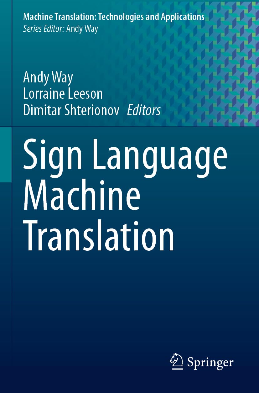 Sign Language Machine Translation (Machine Translation: Technologies and Applications, 5)