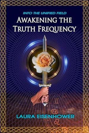 Awakening the Truth Frequency: Into the Unified Field