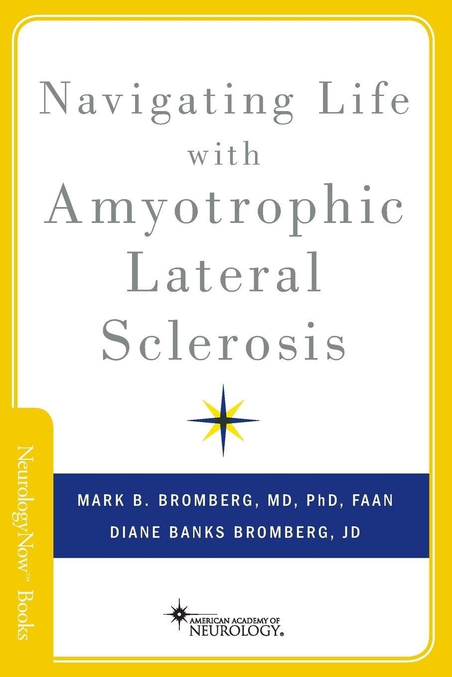 Navigating Life with Amyotrophic Lateral Sclerosis (Neurology Now Books) (Brain and Life Books)