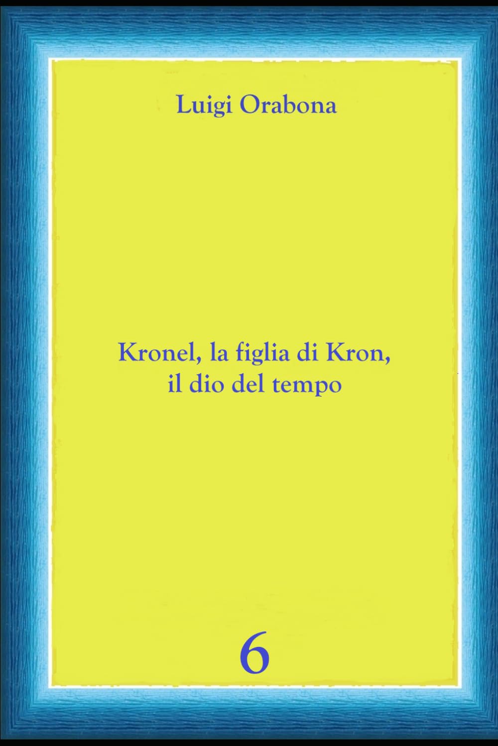 Kronel, la figlia di Kron, il dio del tempo (Storie Indimenticabili)