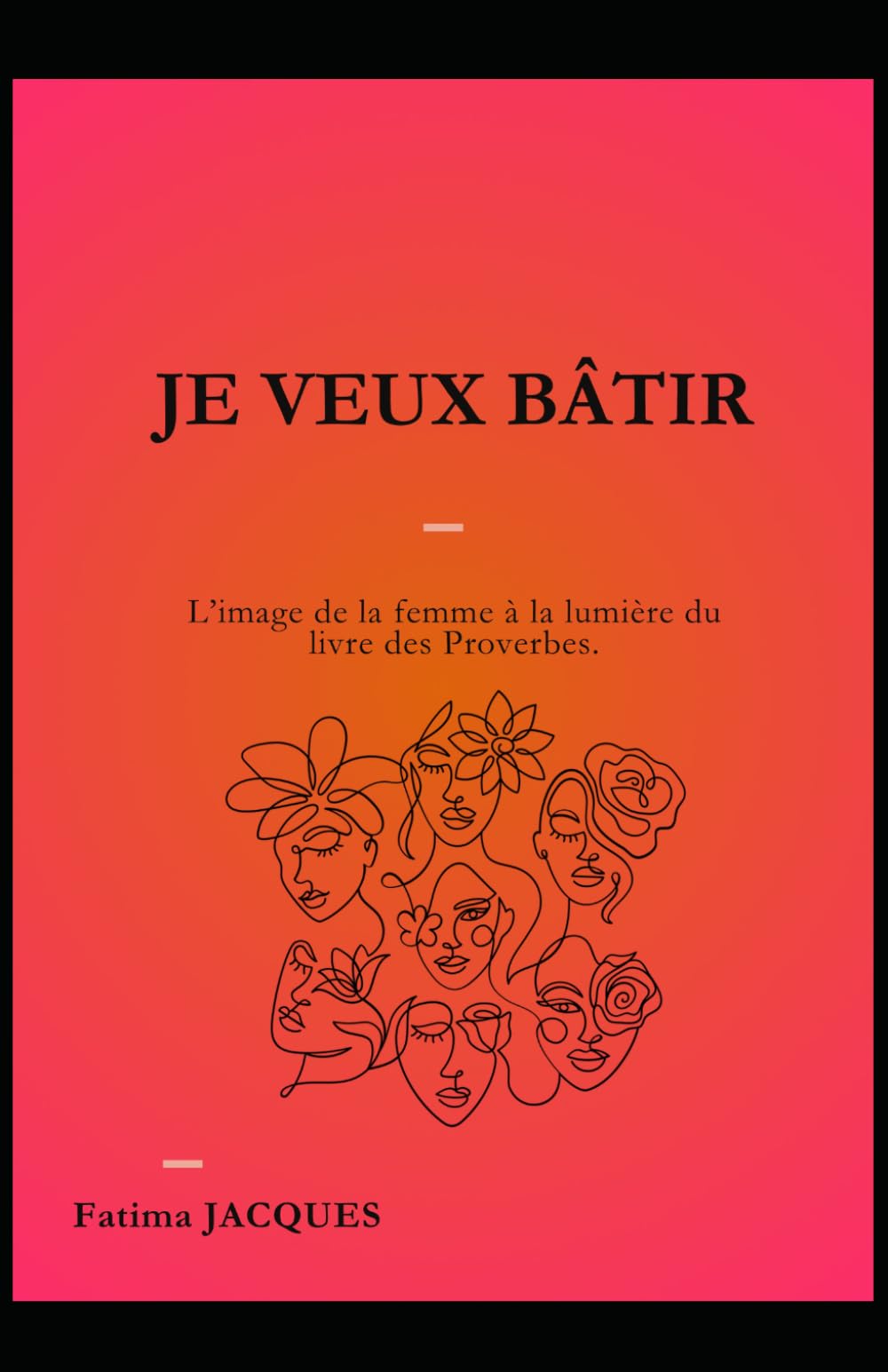 Je veux bâtir: l'image de la femme à la lumière du livre des Proverbes