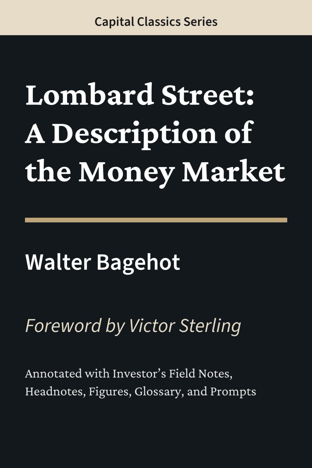 Lombard Street: A Description of the Money Market: Capital Classics Series – Annotated Sovereign Edition