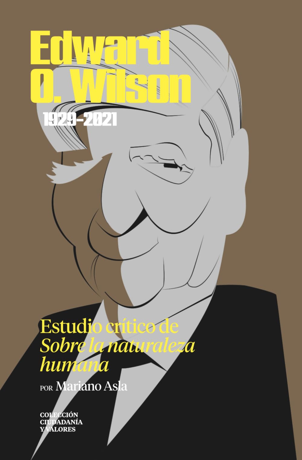 Edward O. Wilson (1929-2021). Estudio crítico de «Sobre la naturaleza humana» (Colección Ciudadanía y Valores. Una lectura crítica al pensamiento contemporáneo)