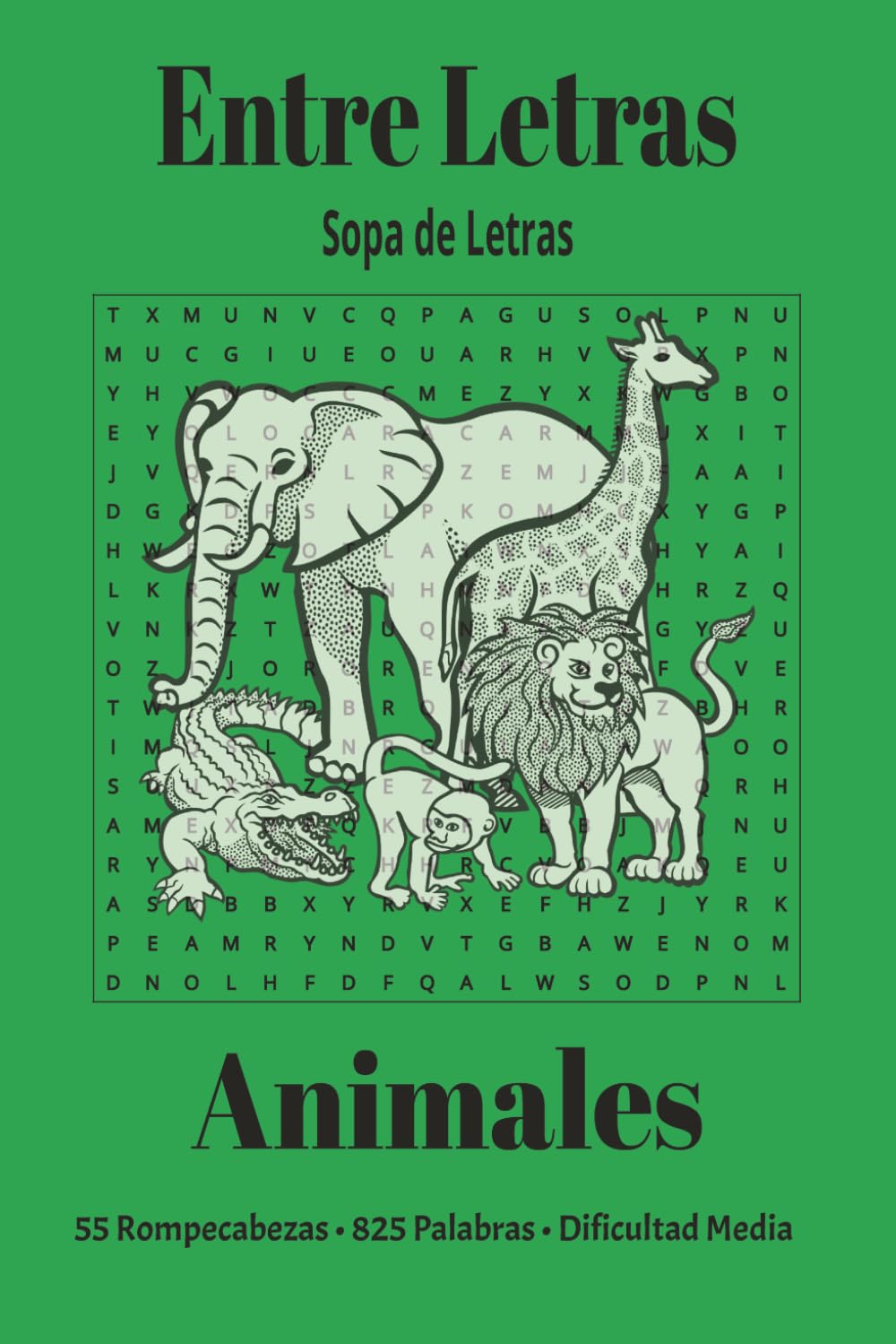 Entre Letras: Sopa de Letras - Animales: 55 Rompecabezas de Dificultad Media con 825 Palabras y Soluciones Incluidas