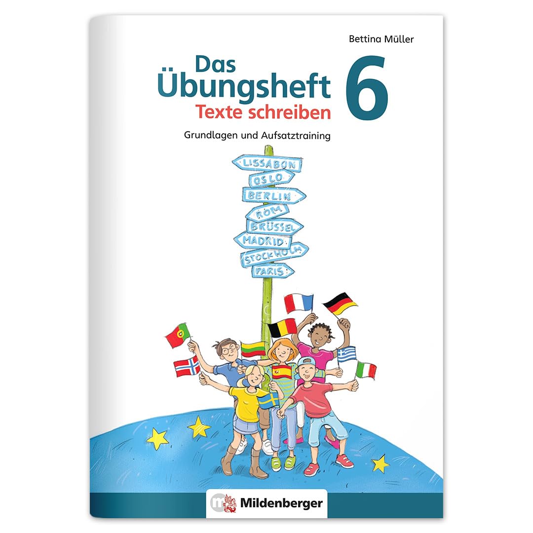 Das Übungsheft Texte schreiben 6: Grundlagen und Aufsatztraining