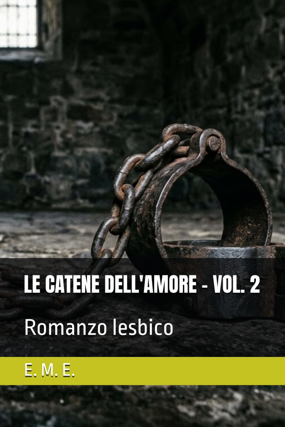 LE CATENE DELL'AMORE - VOL. 2: Romanzo lesbico (LE CATENE DELL'AMORE - SERIE DI ROMANZI LESBICI)