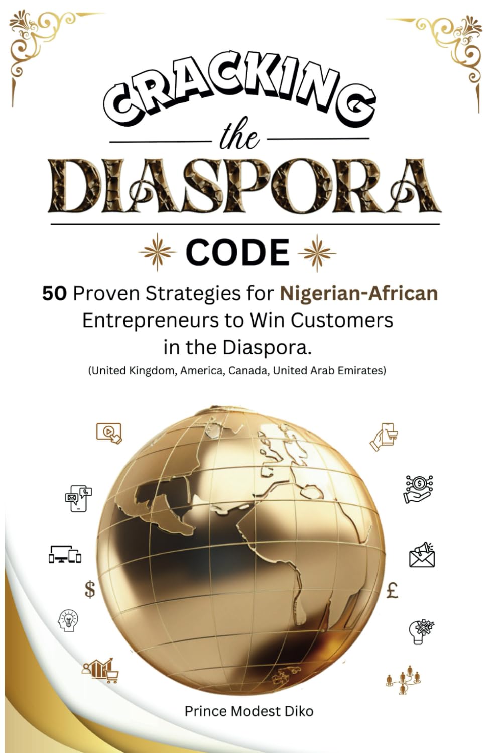 CRACKING THE DIASPORA CODE: 50 Proven Strategies for Nigerian-African Entrepreneurs to Win Customers in the Diaspora