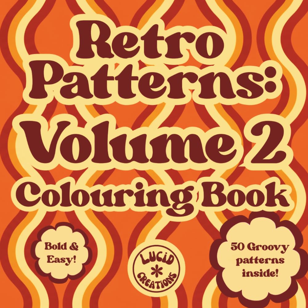 Retro Patterns Volume 2: Bold & Easy Groovy Coloring Book for Adults & Teens: 50 Funky Retro Patterns for Relaxation and Stress Relief