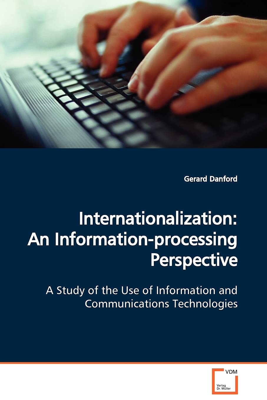 Internationalization: An Information-processing Perspective: A Study of the Use of Information and Communications Technologies