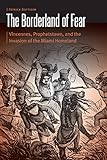  The Borderland of Fear: Vincennes, Prophetstown, and the Invasion of the Miami Homeland (Borderlands and Transcultural Studies) (English Edition)