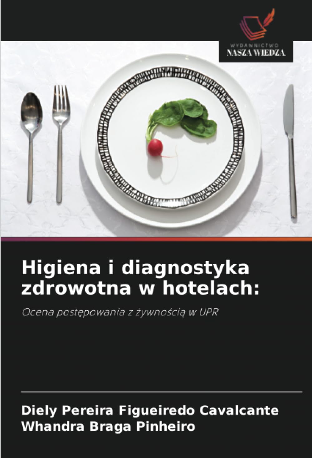 Higiena i diagnostyka zdrowotna w hotelach: Ocena post¿powania z ¿ywno¿ci¿ w UPR