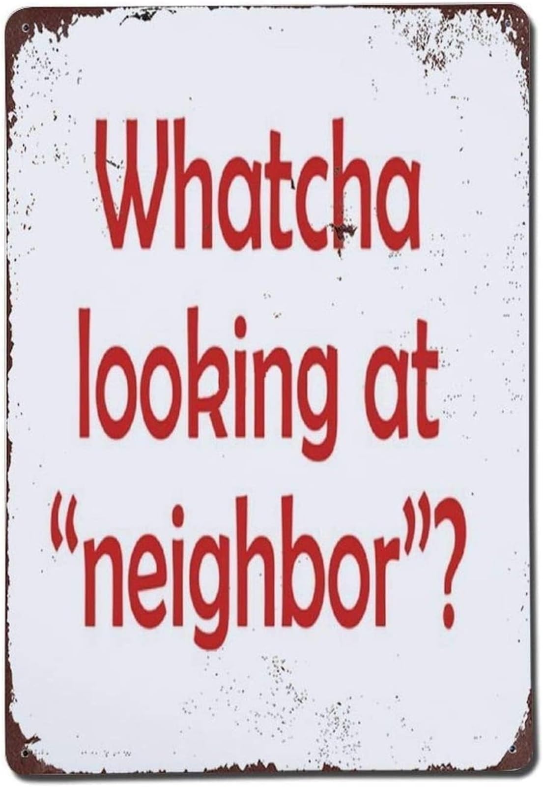 PKNVKZIDK Whatcha Looking At Neighbor Metal Sign Nosey Humor Tin Poster for Yard Garden Front Porch Decor 8 X 12 in
